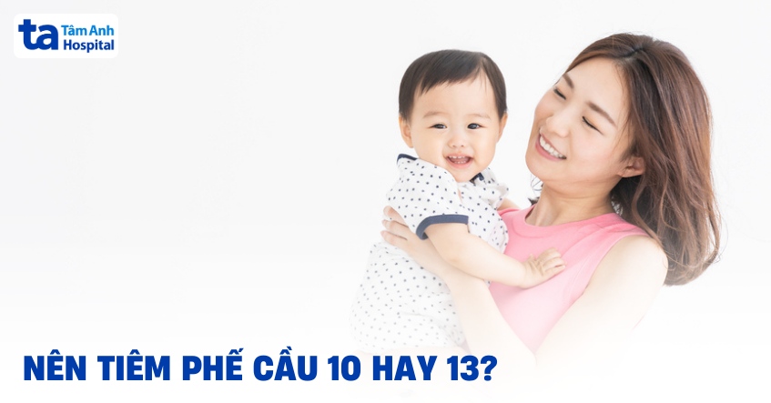 Nên tiêm phế cầu 10 hay 13? Tiêm vắc xin phế cầu loại nào tốt nhất?
