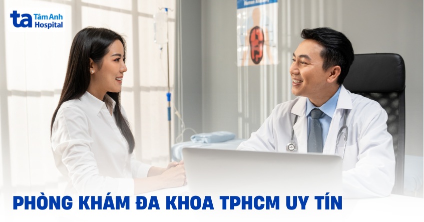 Phòng khám đa khoa TPHCM uy tín, chất lượng và tiêu chí lựa chọn