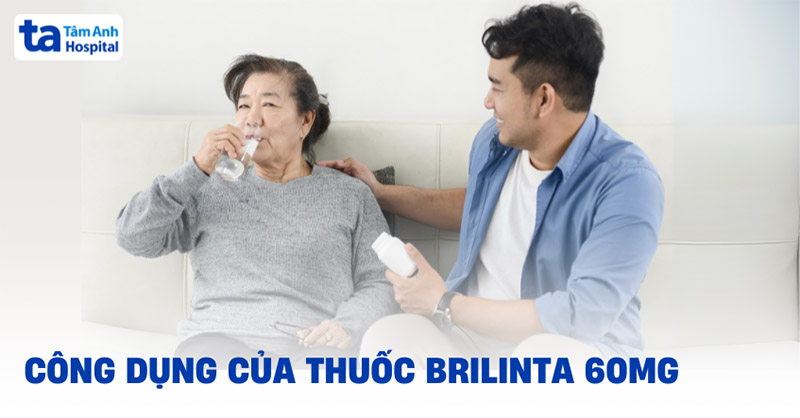Thuốc Brilinta 60mg: Công dụng, cách dùng và lưu ý