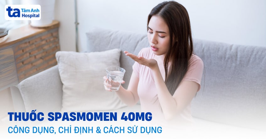 Thuốc Spasmomen 40mg: Công dụng, chỉ định, cách sử dụng
