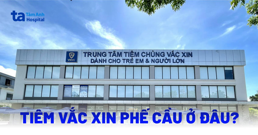 44 địa điểm tiêm vắc xin phế cầu tại TPHCM ở đâu tốt nhất 2025