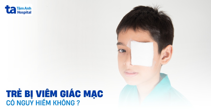 Trẻ bị viêm giác mạc có nguy hiểm không? Những biến chứng thường gặp