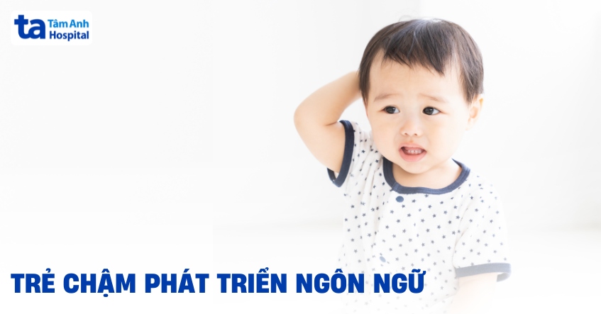 Trẻ chậm phát triển ngôn ngữ