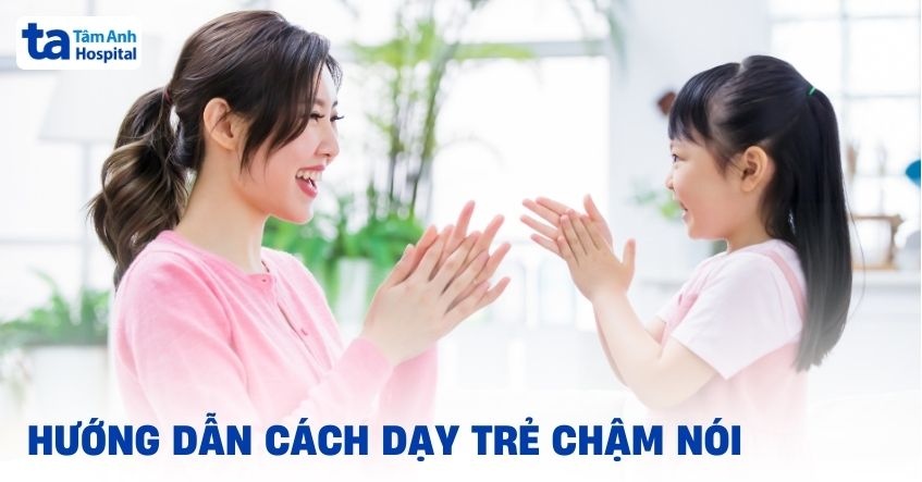 Nhấn vào ảnh để phóng to Cách dạy trẻ chậm nói tại nhà
