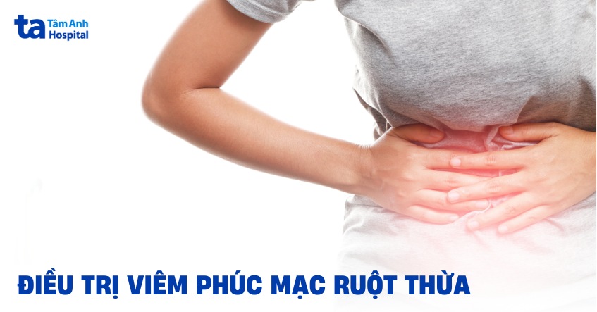 Điều trị viêm phúc mạc ruột thừa và lưu ý khi chữa bệnh