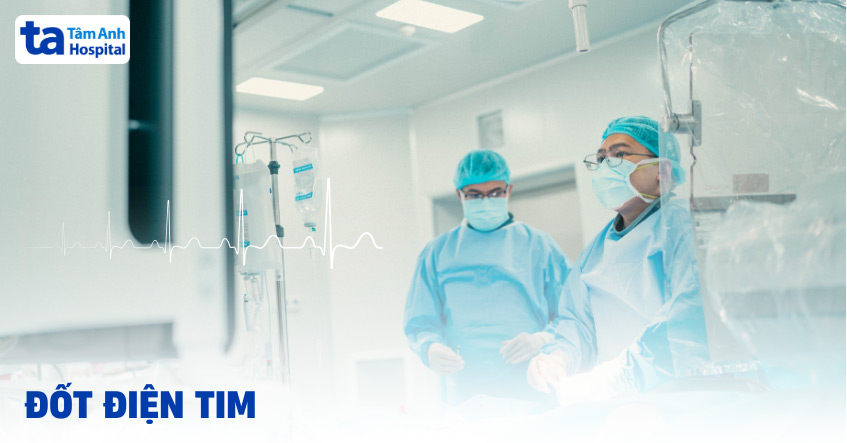 Đốt điện tim là gì? Ưu điểm, chỉ định, quy trình và lưu ý [A-Z]