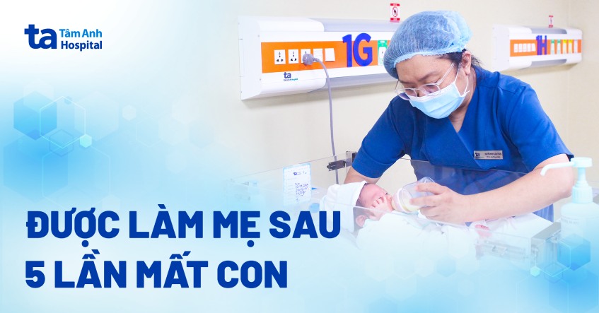 Hạnh phúc làm mẹ sau 5 lần mất con