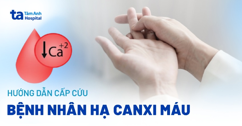 Hướng dẫn cấp cứu bệnh nhân hạ canxi máu khẩn cấp A-Z