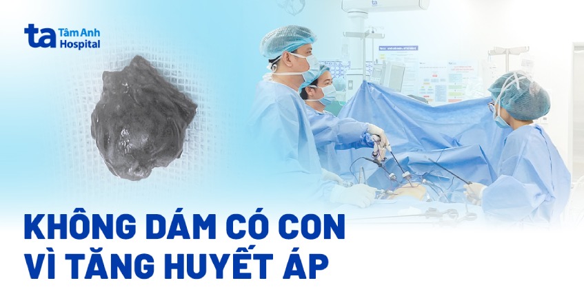 Phẫu thuật cắt cao huyết áp, mang lại hy vọng làm mẹ