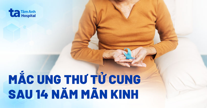 Xuất huyết sau 14 năm mãn kinh, phát hiện ung thư tử cung