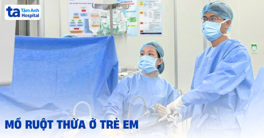Mổ ruột thừa ở trẻ em