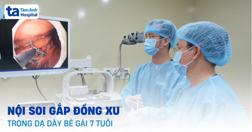 Nội soi gắp đồng xu trong dạ dày bé gái 7 tuổi