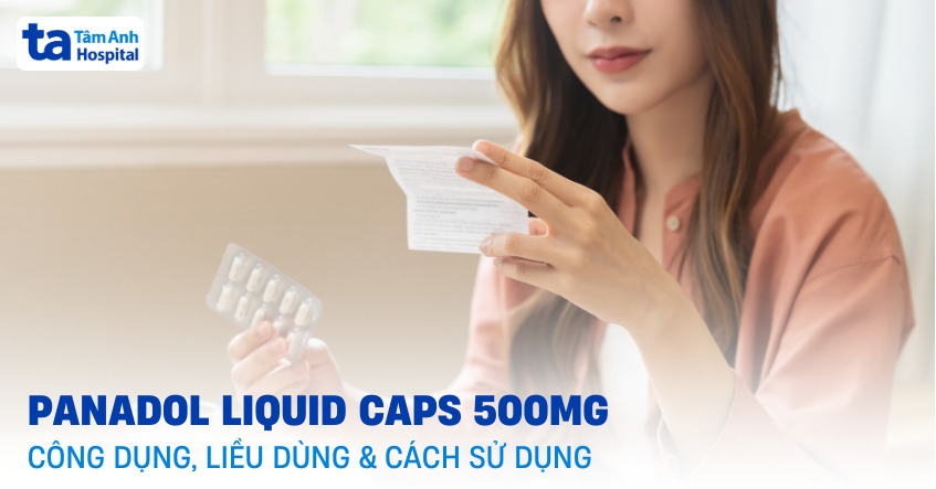 Panadol Liquid Caps 500mg: Công dụng, liều dùng và cách sử dụng