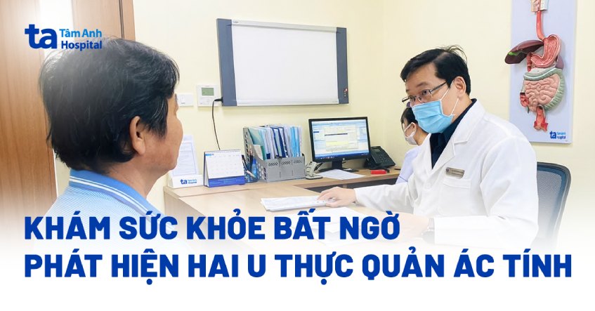Khám sức khỏe bất ngờ phát hiện hai u thực quản ác tính