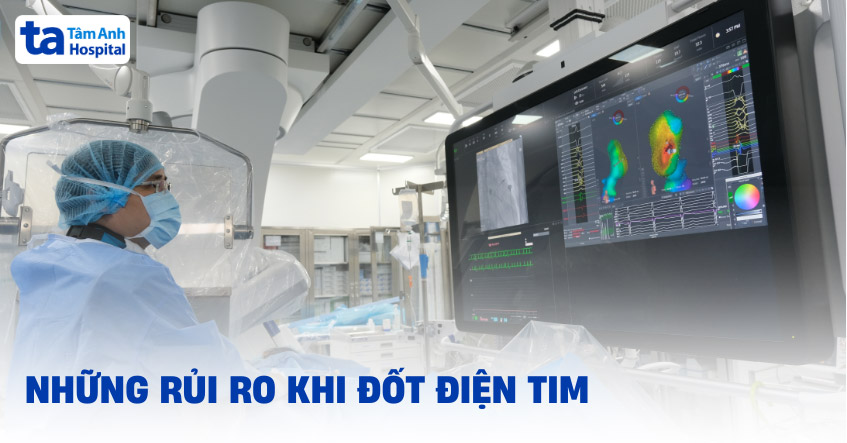 13 rủi ro khi đốt điện tim có thể gặp: Làm gì để giảm nguy cơ?