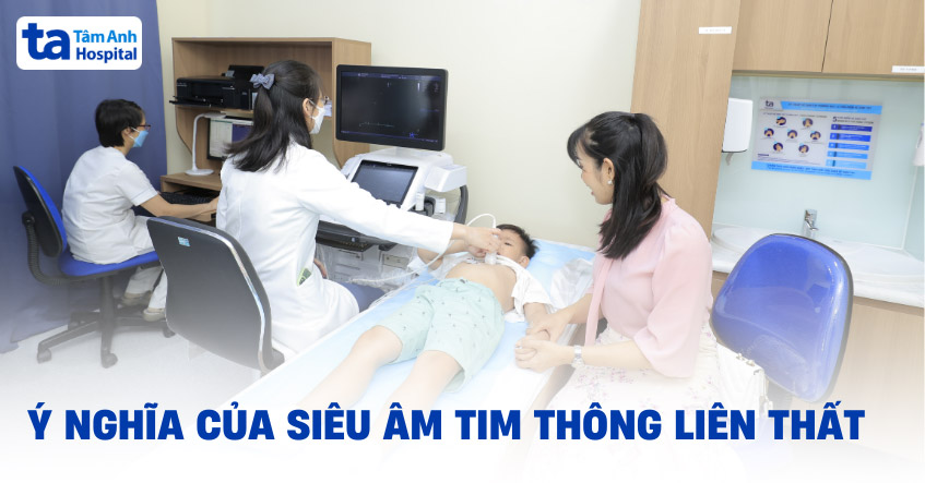 Siêu âm tim thông liên thất: Chỉ định, vai trò và quy trình [A-Z]