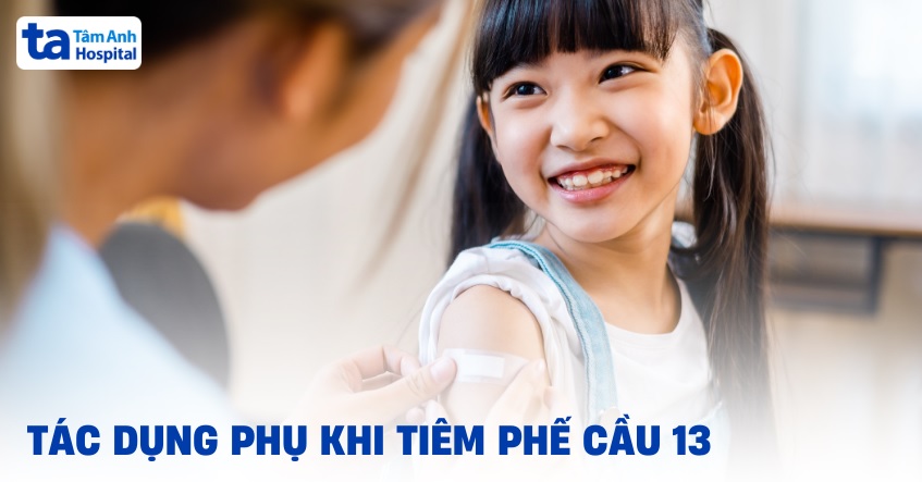 tác dụng phụ khi tiêm phế cầu 13