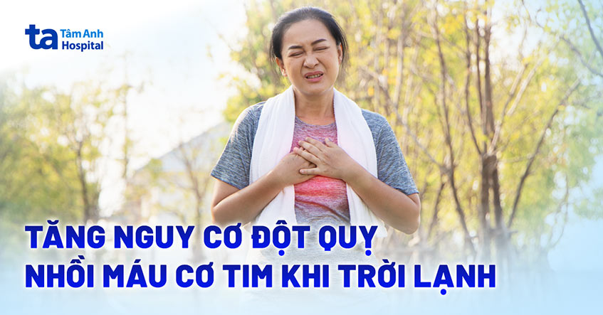 Tăng nguy cơ đột quỵ, nhồi máu cơ tim khi trời lạnh