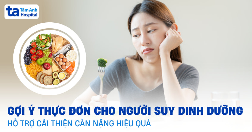 Thực đơn cho người suy dinh dưỡng giúp tăng hấp thu và cân nặng