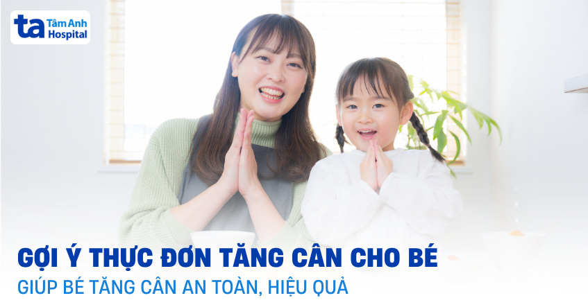 Thực đơn tăng cân cho bé lành mạnh, khoa học và đủ chất