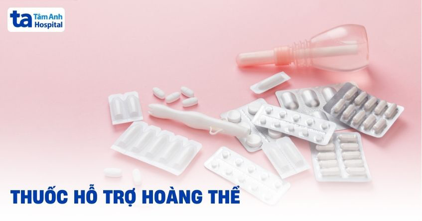 Thuốc hỗ trợ hoàng thể là gì? Tác dụng, chỉ định và cách dùng [A-Z]