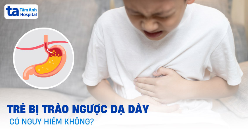 Trẻ bị trào ngược dạ dày có nguy hiểm không? Biến chứng thường gặp
