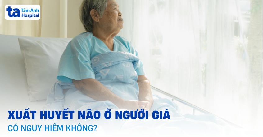 Xuất huyết não ở người già có nguy hiểm không? Lưu ý những gì?