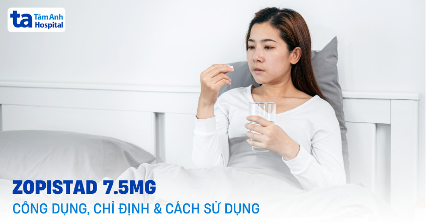 Thuốc Zopistad 7.5mg: Công dụng, chỉ định và cách sử dụng