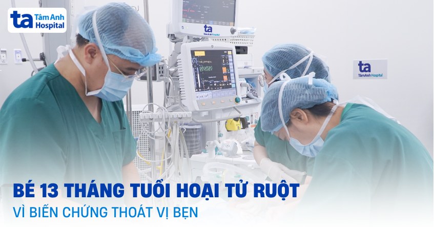 Bé 13 tháng tuổi hoại tử ruột vì biến chứng thoát vị bẹn
