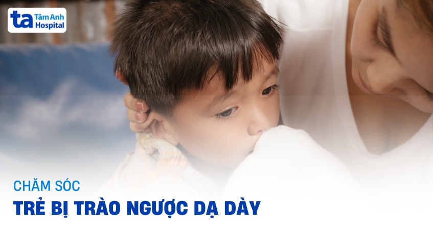 4 cách chăm sóc trẻ bị trào ngược dạ dày giúp bé mau hồi phục