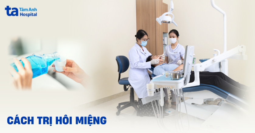 9 cách trị hôi miệng hiệu quả, tận gốc và dứt điểm nhanh chóng