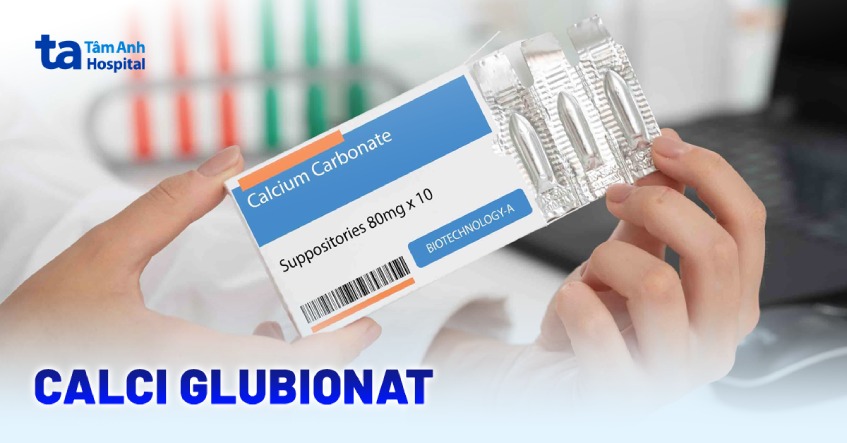 Calci Glubionat: Tác dụng, cơ chế, liều lượng và cách dùng thuốc