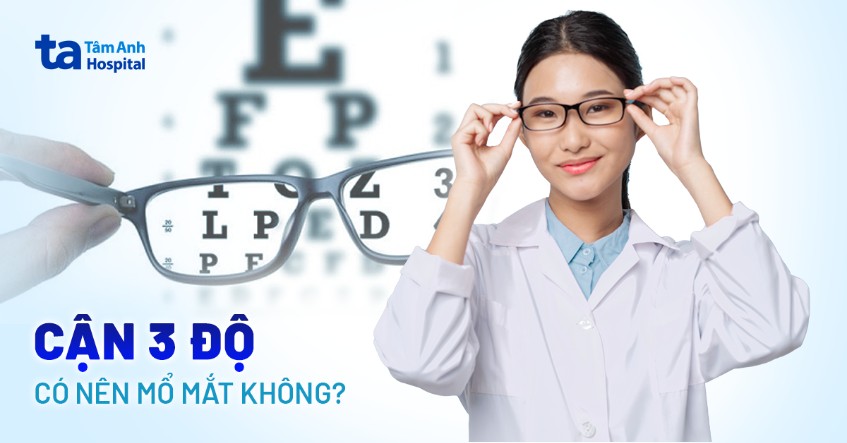 Cận 3 độ có nên mổ mắt không? Chỉ định và điều trị ở đâu uy tín?