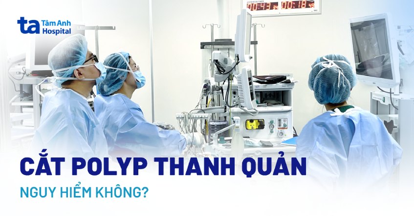 Cắt polyp thanh quản có nguy hiểm không? Gây ảnh hưởng gì không?