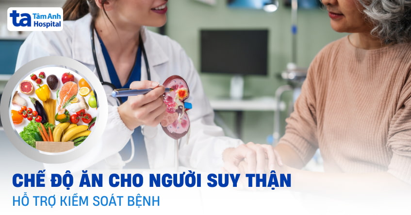 Chế độ ăn cho người suy thận, tốt sức khỏe, đảm bảo dinh dưỡng