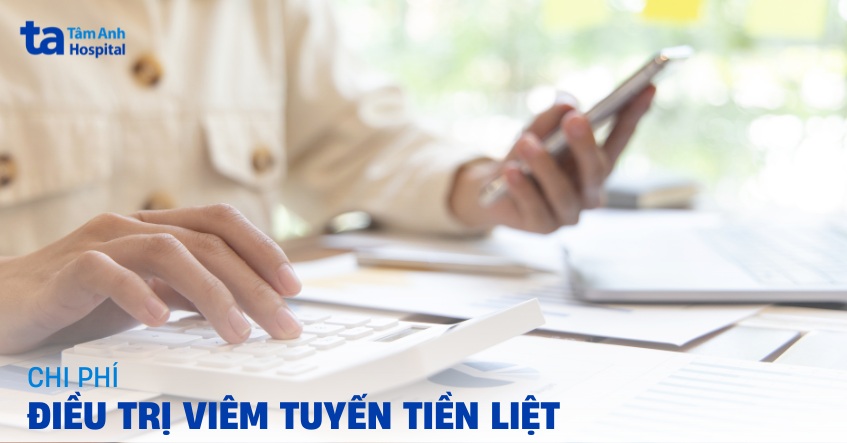 Chi phí điều trị viêm tuyến tiền liệt bao nhiêu tiền? Giá ra sao?