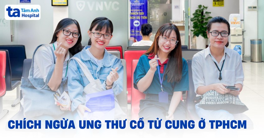42 địa điểm chích ngừa ung thư cổ tử cung tại TPHCM ở đâu tốt 2025