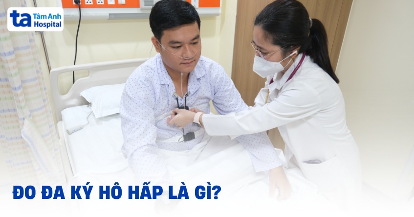 Đo đa ký hô hấp là gì? Ưu điểm, nhược điểm và quy trình đo