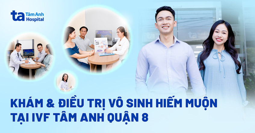IVF Tâm Anh Quận 8 điều trị toàn diện bệnh Nam khoa – Hiếm muộn bằng công nghệ hiện đại