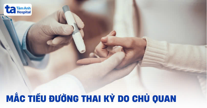 mắc tiểu đường thai kỳ do chủ quan