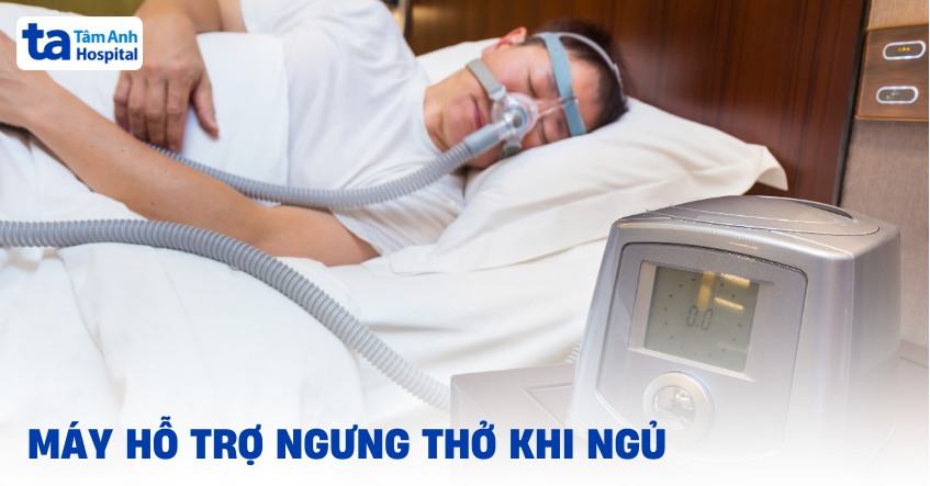 Máy hỗ trợ ngưng thở khi ngủ là gì? Phân loại và tiêu chí lựa chọn