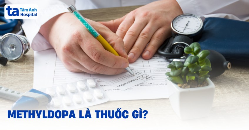 Methyldopa là thuốc gì? Thành phần, công dụng và cách dùng