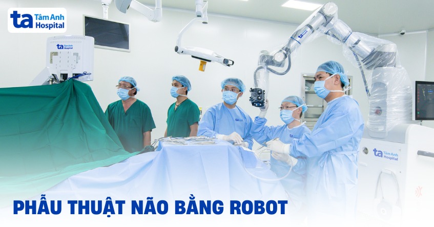 Phẫu thuật não bằng robot AI: Ưu điểm, quy trình và chỉ định