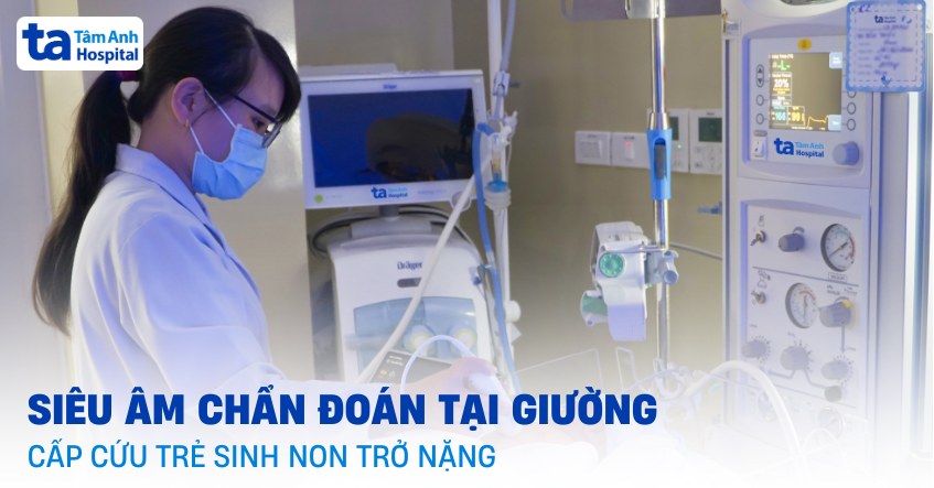 Siêu âm chẩn đoán tại giường cấp cứu trẻ sinh non trở nặng