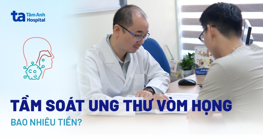 Chi phí tầm soát ung thư vòm họng hết bao nhiêu tiền?