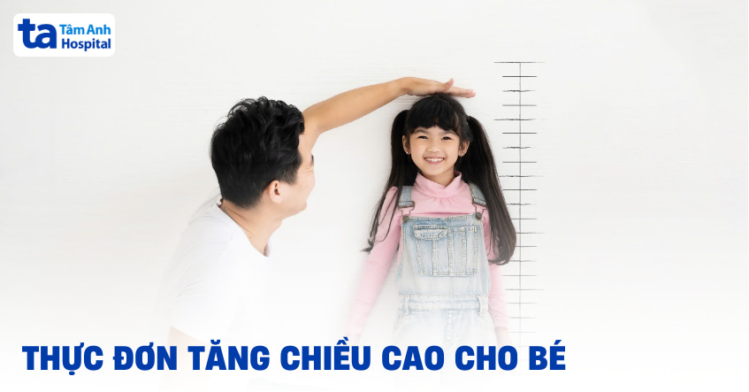 Thực đơn tăng chiều cao cho trẻ an toàn, hiệu quả, tham khảo ngay