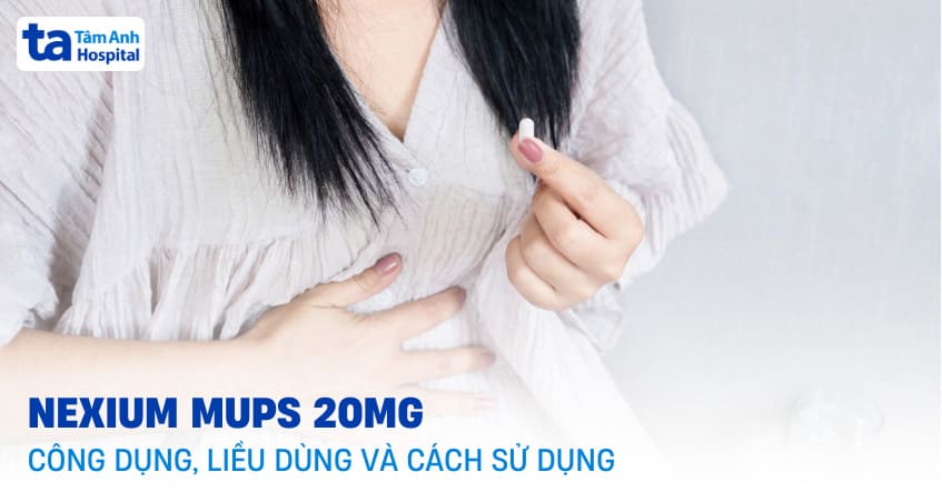 Thuốc Nexium Mups 20mg