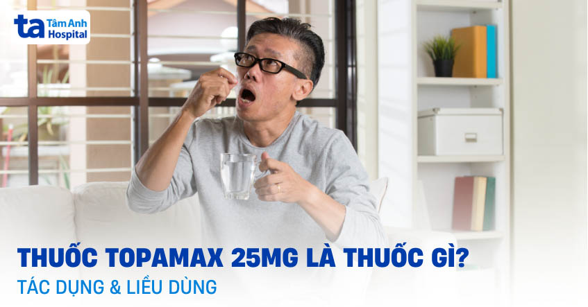 Thuốc Topamax 25mg là thuốc gì? Tác dụng, liều dùng thế nào?