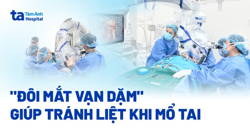 “Đôi mắt vạn dặm” giúp tránh liệt khi mổ tai