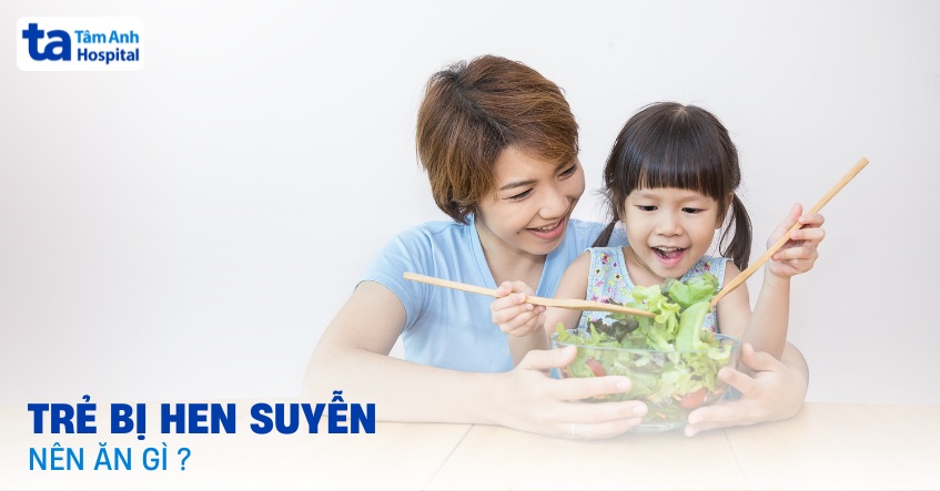 Trẻ bị hen suyễn nên ăn gì, kiêng ăn gì an toàn và mau khỏe?